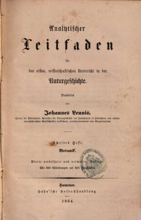 Dr. Johannes Leunis analytischer Leitfaden für den ersten, wissenschaftlichen Unterricht in der Naturgeschichte, 2. Heft. Botanik : mit 850 Abbildungen auf 400 Holzstöcken