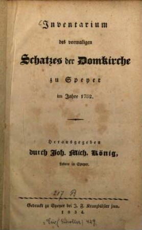 Inventarium des vormaligen Schatzes der Domkirche zu Speyer im Jahre 1782