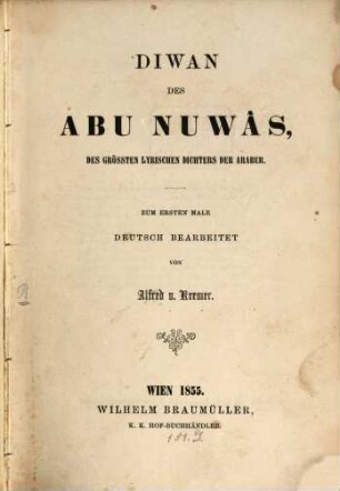 Diwan des Abu Nuwâs, des grössten lyrischen Dichters der Araber