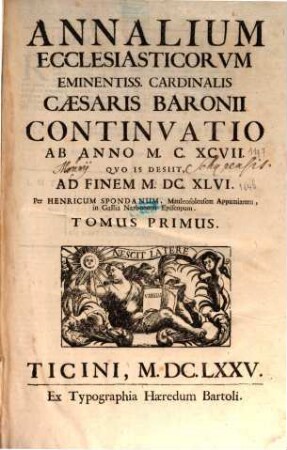 Annalium ecclesiasticorum Eminentiss. Cardinalis Caesaris Baronii continuatio : ab anno MCXCVII. quo is desiit ad finem MDCXLVI., 1