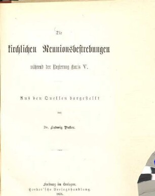 Die kirchlichen Reunionsbestrebungen während der Regierung Karls V.