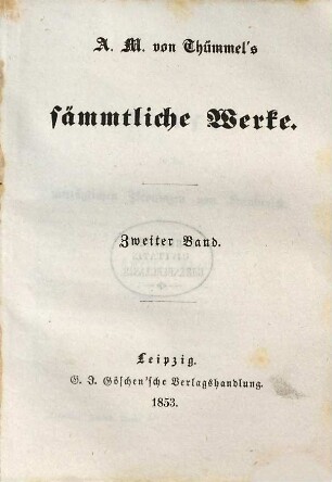 A. M. von Thümmel's sämmtliche Werke, 2. Reise in die mittäglichen Provinzen von Frankreich ; 2. Theil