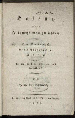 Helene, oder so kommt man zu Ehren : Ein Volksbuch; als ein Gegenstück zu: Anna oder der Fallstrick der Ehre und des Reichthums