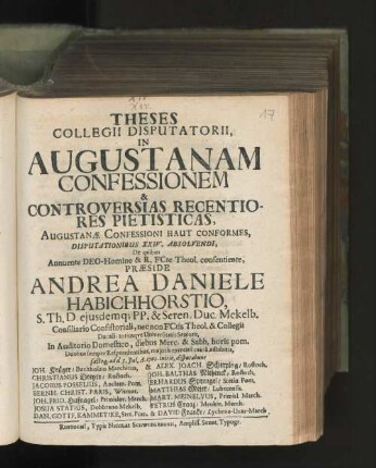 Theses Collegii Disputatorii In Augustanam Confessionem & Controversias Recentiores Pietisticas : Augustanæ Confessioni Haut Conformes, Disputationibus XXIV. Absolvendi, De qvibus Annuente Deo-Homine &amp; R. Fcte Theol. conseniente