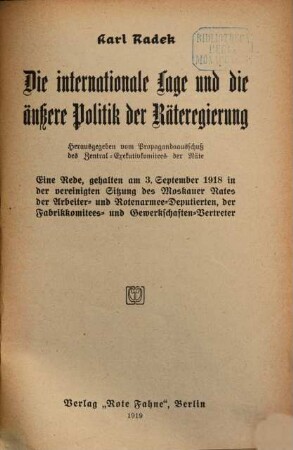 Die internationale Lage und die äußere Politik der Räteregierung : eine Rede, gehalten am 3. September 1918 in der vereinigten Sitzung des Moskauer Rates der Arbeiter- und Rotenarmee-Deputierten, der Fabrikkomitees- und Gewerkschaften-Vertreter