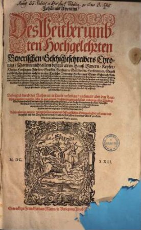 Johannis Aventini des weitberumbten hochgelehrten Beyerischen Geschichtschreibers Chronica : ... in acht Bücher getheilet, sampt etlichen Tafeln obgenannter Herrn Genealogi betreffend, darunter die zwentzigste Tafel, von dem Herkommen der Hertzogen in Beyern und Pfaltzgraffen bey Rhein so jetziger zeit uber die Pfaltz und Beyern herrschen ...