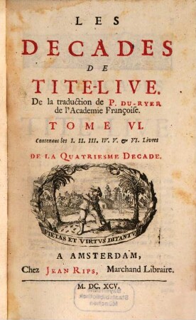 Les Decades De Tite-Live, 6. Contenant les I. II. III. IV. V. & VI. Livres De La Quatriesme Decade