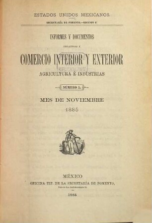 Informes y documentos relativos a comercio interior y exterior, agricultura, minería e industrias. 1885, Nr. 5