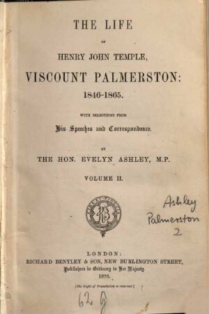 The life of Henry John Temple, Viscount Palmerston: 1846 - 1865 : with Selections from his Speeches and Correspondence. 2