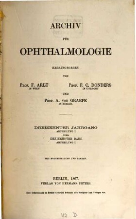 Archiv für Ophthalmologie. 13, 13. 1867