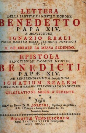Lettera Della Santità Di Nostro Signore Benedetto XIV. A Monsignore Ignazio Reali Primo Maestro Delle Cerimonie Pontificie Sopra Il Celebrare La Messa Sedendo : = Epistola Sanctissimi Domini Nostri Benedicti Papæ XIV. Ad ... Ignatium Realem Primum Pontificiarum Ceremoniarum Magistrum De Celebratione Missæ A Sedente