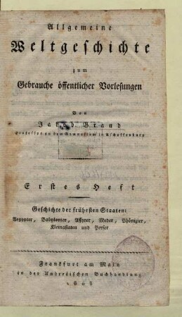H. 1: Geschichte der frühesten Staaten : Aegypter, Babylonier, Assyrer, Meder, Phönizier, Kleinasiaten und Perser