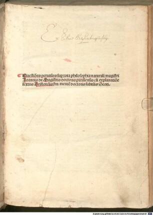 Questio[n]es perutiles sup[er] tota philosophia naturali magistri Joannis de Magistris doctoris parisiensis cu[m] explanatio[n]e textus Aristotelis s[ecundu]m mente[m] doctoris subtilis Scoti
