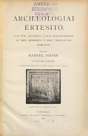 Archaeologiai értesítő : a Magyar Régészeti és művészettörténeti társulat tudományos folyóirata. 10. 1890