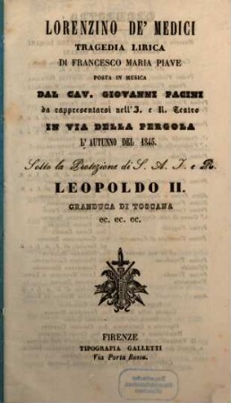 Lorenzino de' Medici : tragedia lirica ; da rappresentarsi nell'I. e R. Teatro in Via della Pergola l'autunno del 1845