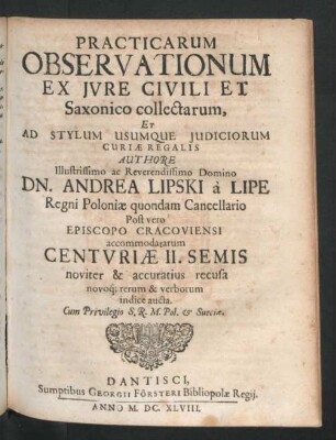 2: Practicae Observationes : ex Iure Civili et Saxonico collectae, et ad stylum usumque Iudiciorum Curiae Regalis accommodatae atq[ue] Indice locupletissimo auctae