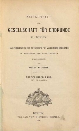 Zeitschrift der Gesellschaft für Erdkunde zu Berlin : zugl. Organ d. Deutschen Geographischen Gesellschaft. 15. 1880