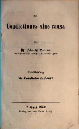 Die Condictiones sine causa, 1. Abtheilung. Die Condictio indebiti