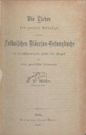 Die Lieder des zweiten Anhangs zu dem Fuldaischen Diöcesan-Gesangbuche in vierstimmigem Satze für Orgel oder vier gemischte Stimmen