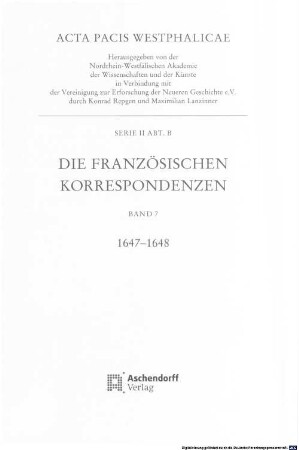Acta pacis Westphalicae. 2,B,7, Serie II ; Abt. B, Die französischen Korrespondenzen ; Bd. 7, 1647 - 1648