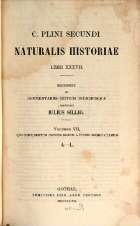 C. Plini Secundi Naturalis historiae libri XXXVII : libri XXXVII. 7, Quo continentur indices rerum a Plinio memoratarum : A-L