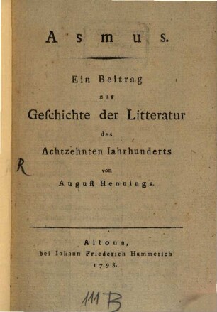 Asmus : Ein Beytrag zur Geschichte der Litteratur des 18. Jahrhunderts