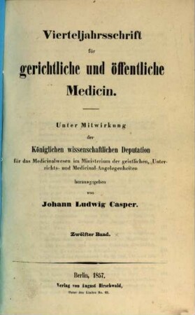 Vierteljahrsschrift für gerichtliche und öffentliche Medicin. 12. 1857