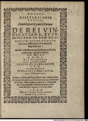 Theses Disputationis Tertiae Secundae partis pandectarum De Rei Vindicatione, Et Publiciana In Rem Actione ... : Ad Quas ... Sub Praesidio ... Leopoldi Hakelmanni I.U.D. Respondebit Wolradus Schutz Lippiacus Westphal.