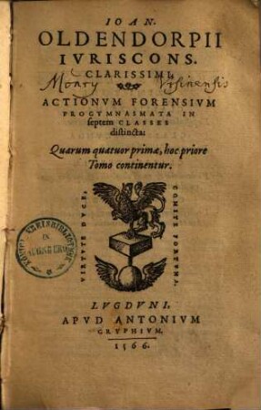 Ioan. Oldendorpii Actionum forensium progymnasmata : in septem classes distincta, quarum quatuor primae, hoc priore tomo continentur