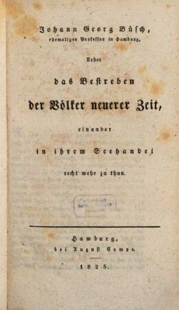 Johann Georg Büsch's sämmtliche Schriften über die Handlung, 5. Über das Bestreben der Völker neuerer Zeit, einander in ihrem Seehandel recht wehe zu thun