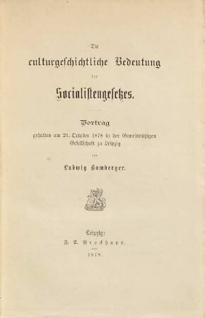 Die culturgeschichtliche Bedeutung des Socialistengesetzes : Vortrag ; gehalten am 21. October 1878 in der Gemeinnützigen Gesellschaft zu Leipzig