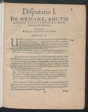 Disputatio I. De Origine, Auctoritate Definitione Et Divisionibus Feudorum. Respondente Georgio Dasenio Rostoch.