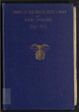 Ships of the United States Navy and their Sponsors - 1797-1913