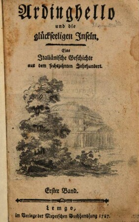 Ardinghello und die glückseeligen Inseln : Eine Italiänische Geschichte aus dem sechszehnten Jahrhundert, 1