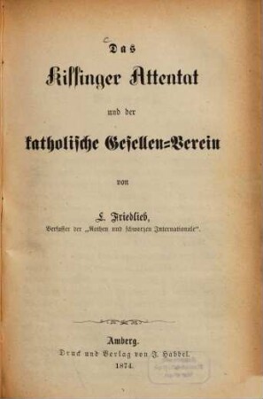 Das Kissinger Attentat und der Katholische Gesellen-Verein von L. Friedlieb, Verfasser der "Rothen und schwarzen Internationale