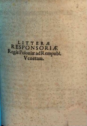 Litterae Responsoriae Regis Poloniae ad Rempubl. Venetam : [Dabantur Cracoviae die 3. Mensis Februarij Anno Domini M.DC.LXXXIV. ...]