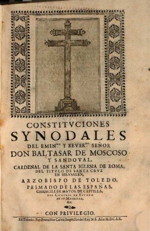 Constituciones synodales de Baltasar de Moscoso y Sandoval ... Arzobispo de Toledo