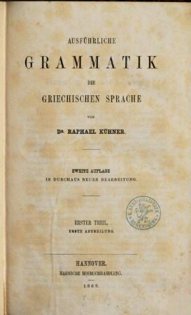 Ausführliche Grammatik der griechischen Sprache : wissenschaftlich und mit Rücksicht auf den Schulgebrauch, 1