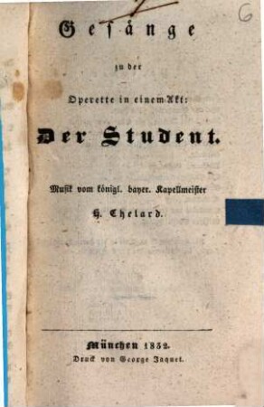 Gesänge zu der Operette in einem Akt: Der Student