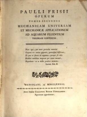Paulli Frisii Operum Tomus ..., 2. ... Mechanicam Universam Et Mechanicae Applicationem Ad Aquarum Fluentium Theoriam Continens