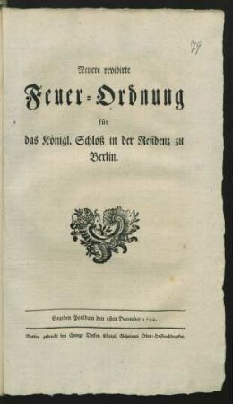 Neuere revidirte Feuer-Ordnung für das Königl. Schloß in der Residenz zu Berlin : Gegeben Potsdam den 1sten December 1794