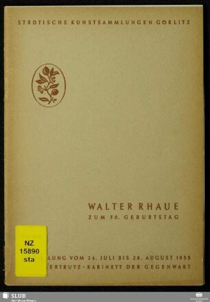 Walter Rhaue zum 70. Geburtstag : Ausstellg. vom 24. Juli - 28. August 1955 im Kaisertrutz - Kabinett der Gegenwart