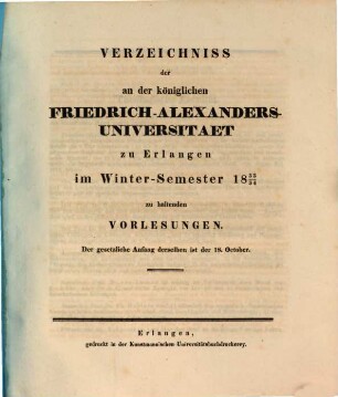 Verzeichniss der an der Königlichen Friedrich-Alexanders-Universität zu Erlangen ... zu haltenden Vorlesungen. 1833/34, 1833/34. WS.