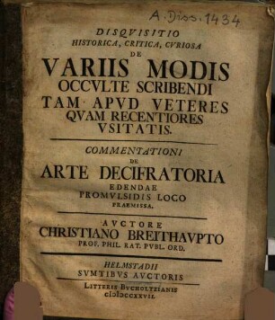 Disquisitio Historica, Critica, Curiosa De Variis Modis Occulte Scribendi Tam Apud Veteres Quam Recentiores Usitatis : Commentationi De Arte Decifratoria Edendae Promulsidis Loco Praemissa