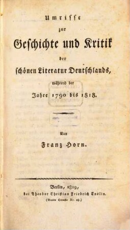 Umrisse zur Geschichte und Kritik der schönen Literatur Deutschlands, während der Jahre 1790 bis 1818. [1]