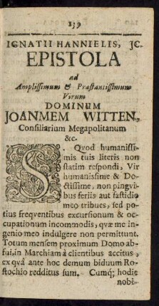 Ignatii Hannielis, IC. Epistola ad Amplissimum & Praestantissimum Virum Dominum Joannem Witten, Consiliarium Megapolitanum &c.