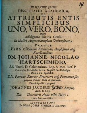 Diss. acad. de attributis entis simplicibus, uno, vero, bono