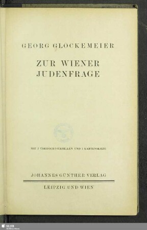 Zur Wiener Judenfrage : mit 2 Übersichtstafeln und 1 Kartenskizze