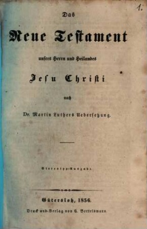 Das Neue Testament unsers Herrn und Heilandes Jesu Christi nach Martin Luthers Uebersetzung