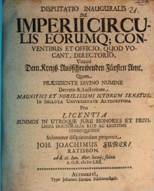 Disputatio Inauguralis De Imperii Circulis Eorumq[ue] Conventibus Et Officio, Quod Vocant, Directorio, Vulgo Dem KreyßAusschreibenden Fürsten Amt